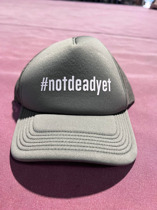 #notdeadyet Truckers Cap