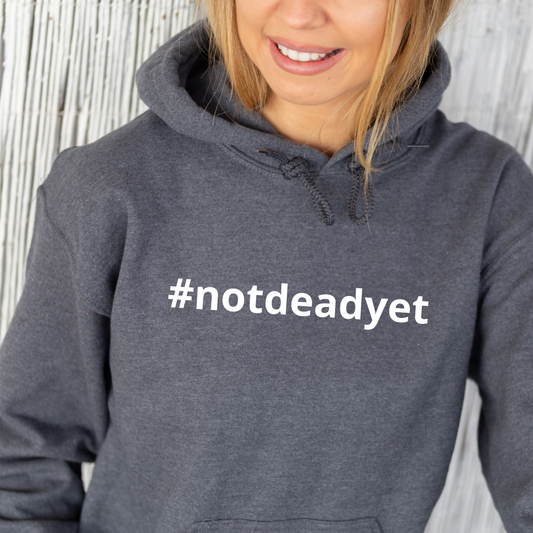#notdeadyet Hoodie
